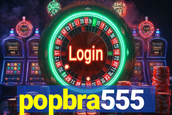 popbra555