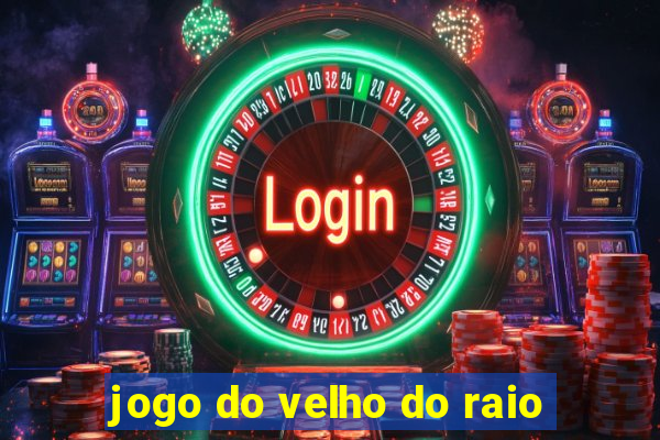 jogo do velho do raio