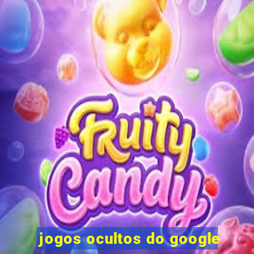 jogos ocultos do google