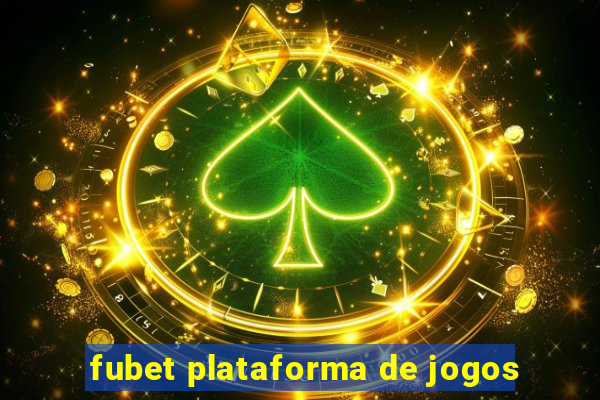 fubet plataforma de jogos