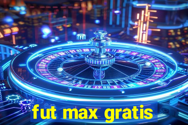 fut max gratis