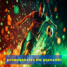 acompanhates em guanambi