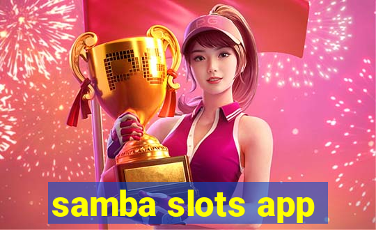 samba slots app