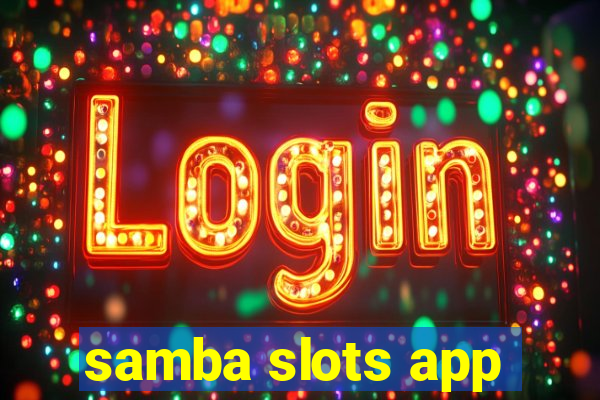 samba slots app