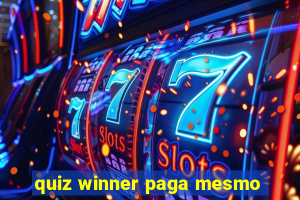 quiz winner paga mesmo