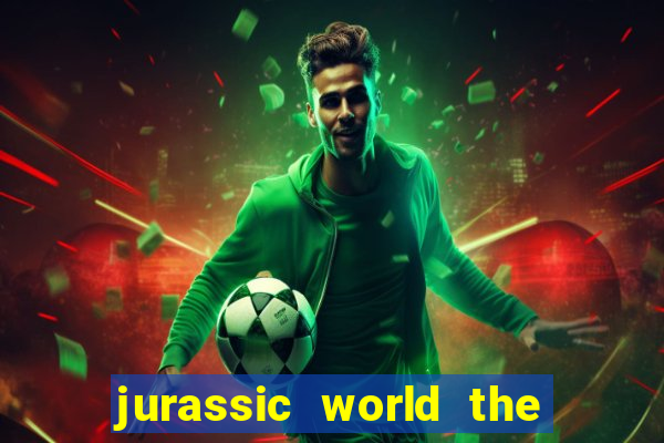 jurassic world the game apk dinheiro infinito