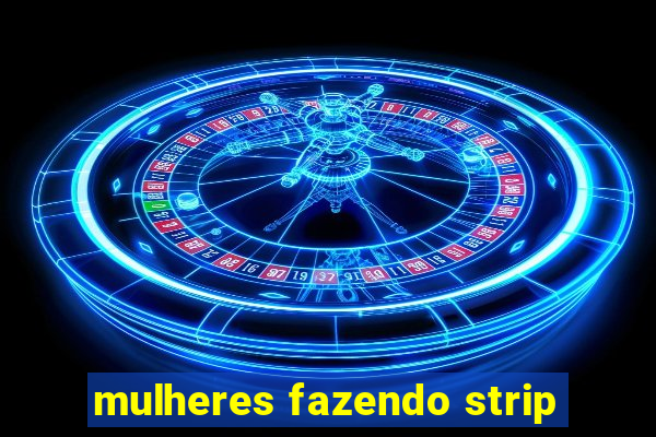 mulheres fazendo strip