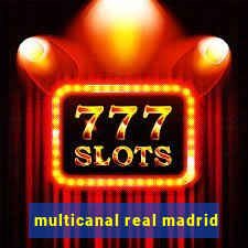 multicanal real madrid