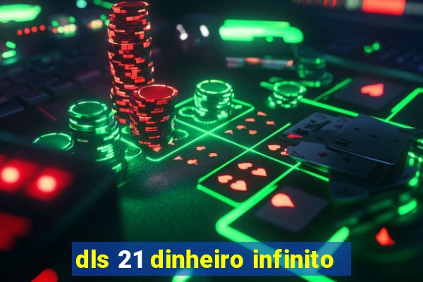 dls 21 dinheiro infinito