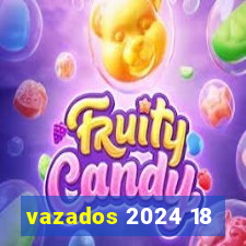 vazados 2024 18