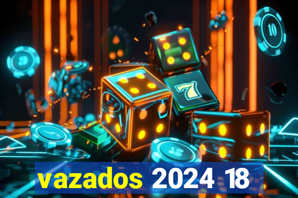 vazados 2024 18