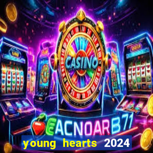 young hearts 2024 assistir online