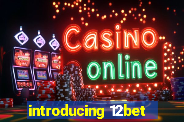 introducing 12bet