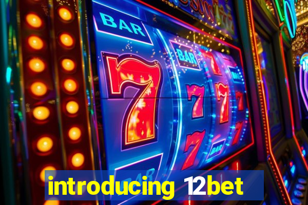 introducing 12bet