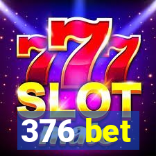 376 bet