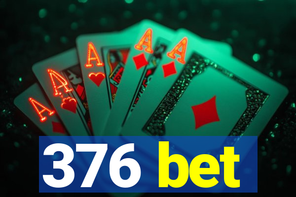 376 bet