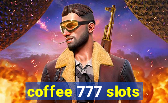 coffee 777 slots