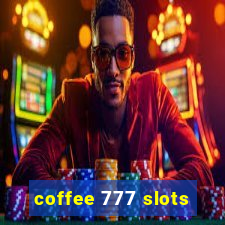 coffee 777 slots