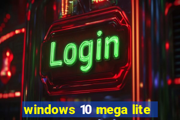 windows 10 mega lite