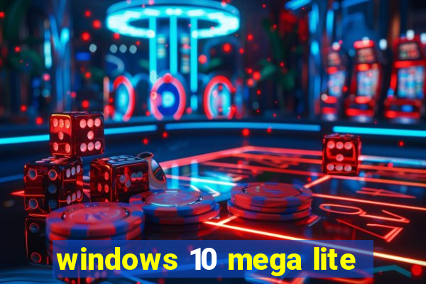 windows 10 mega lite