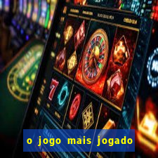 o jogo mais jogado do mundo