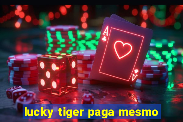 lucky tiger paga mesmo