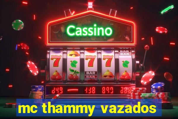 mc thammy vazados