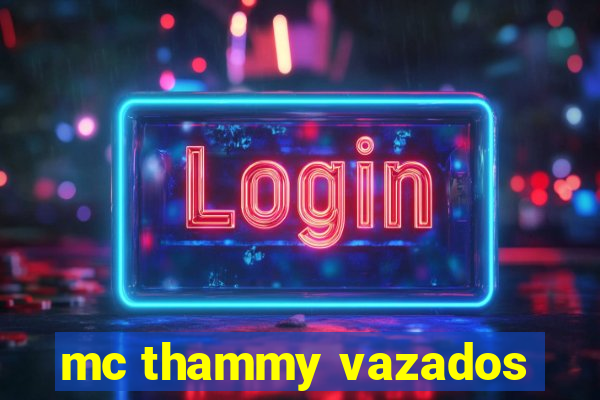 mc thammy vazados