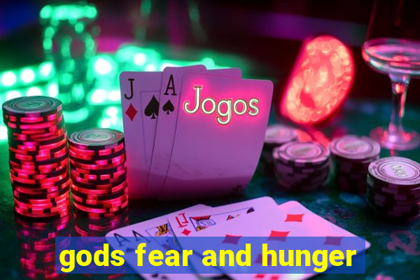 gods fear and hunger