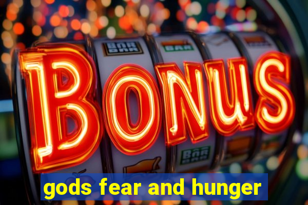 gods fear and hunger