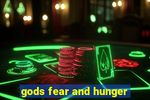 gods fear and hunger