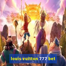 louis vuitton 777 bet