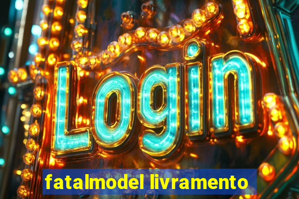 fatalmodel livramento