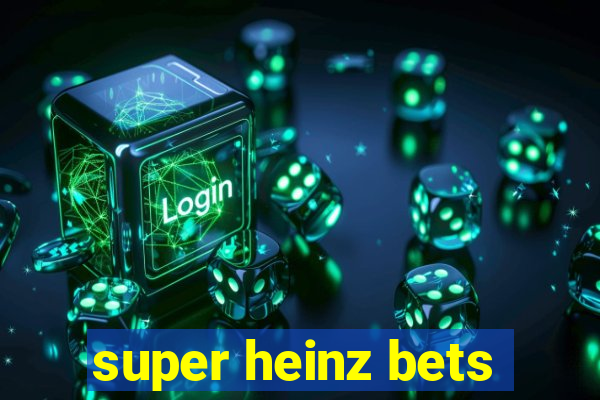 super heinz bets