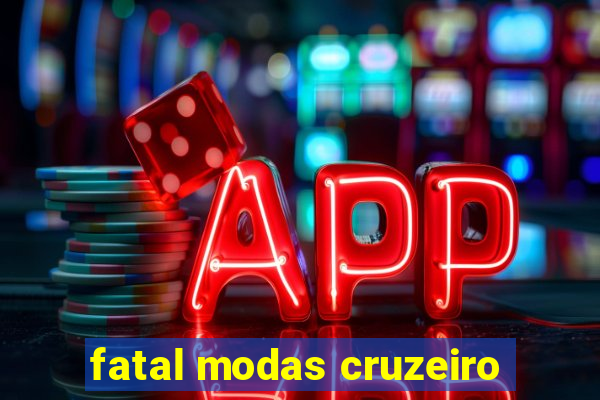 fatal modas cruzeiro