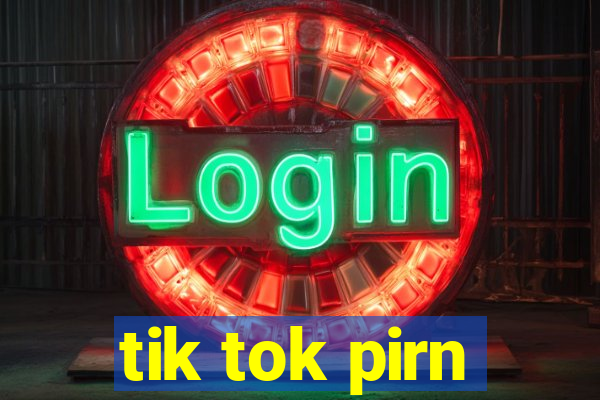 tik tok pirn