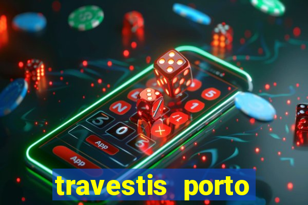 travestis porto velho acompanhnates