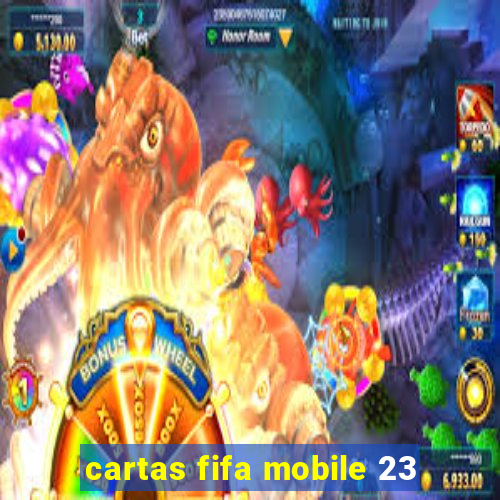 cartas fifa mobile 23