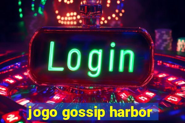 jogo gossip harbor