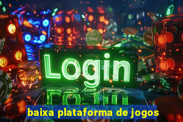 baixa plataforma de jogos