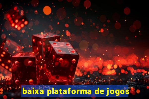 baixa plataforma de jogos