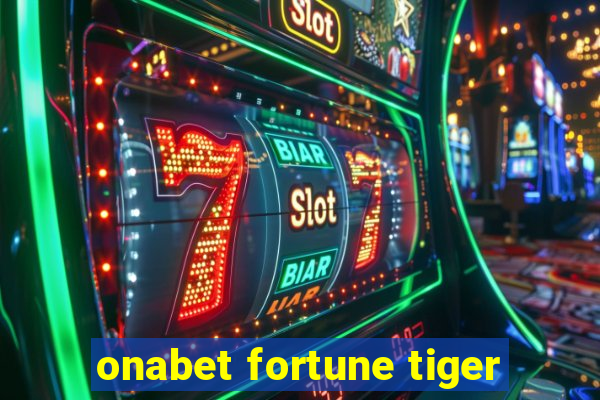 onabet fortune tiger