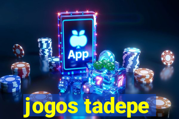 jogos tadepe