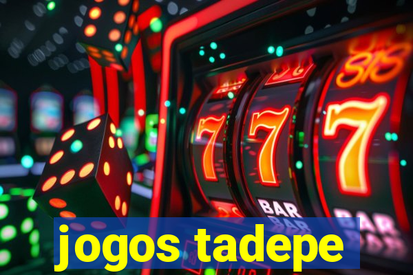 jogos tadepe