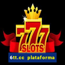 6tt.cc plataforma de jogos