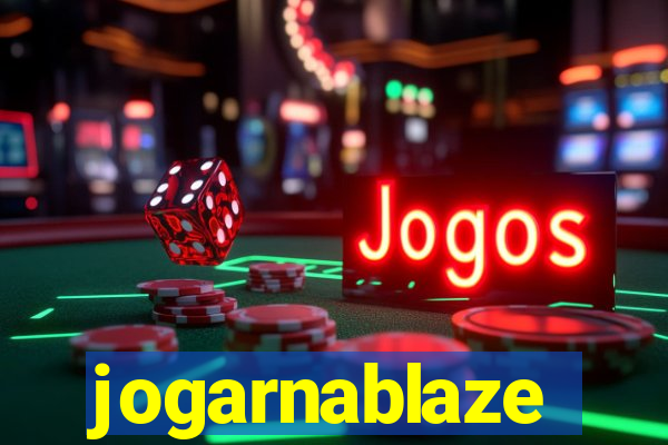 jogarnablaze