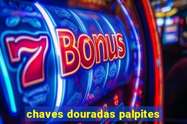 chaves douradas palpites