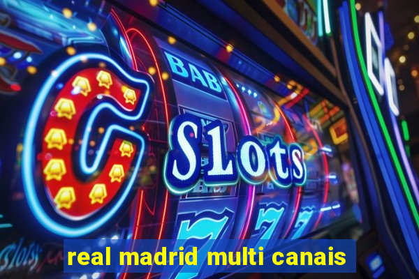 real madrid multi canais