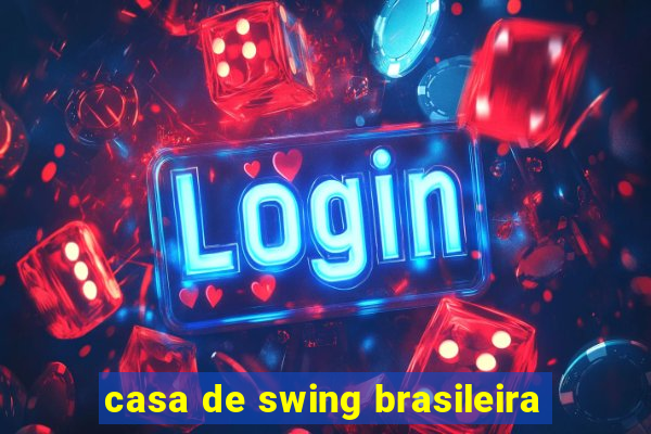 casa de swing brasileira