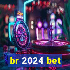 br 2024 bet